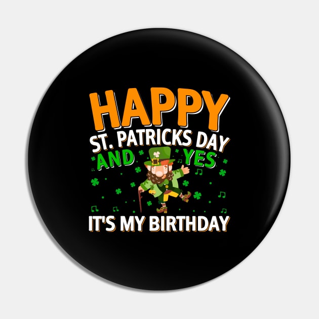 Happy St Patricks Day And Yes It Is My Birthday Pin by JacksonArts