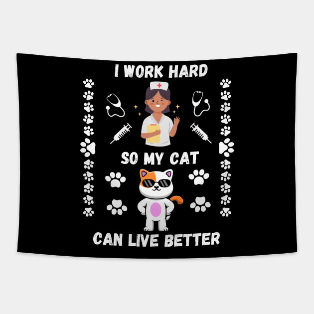 Nurse Cat Lover I Work Hard So My Cat Can Have Better Life Tapestry by docferds