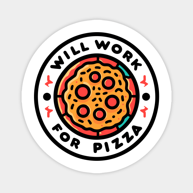 Will Work for Pizza Magnet by Frank Ring