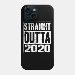 Straight Outta 2020 Phone Case