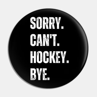 Hockey Mom, Sorry Can't Hockey Bye Hockey Life Sweater Hockey Player Gifts Busy Funny Ice Hockey Gift Hockey Pin