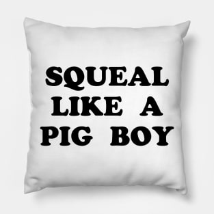 Squeal Like a Pig Boy Pillow