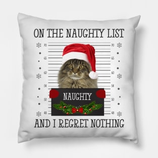 On The Naughty List And I Regret Nothing Pillow