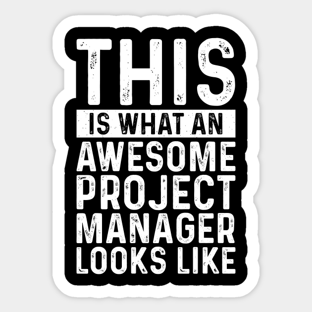 This Is What An Awesome Project Manager Looks Like - Professional Humor - Sticker | TeePublic This Is What An Awesome Project Manager Looks Like - Professional Humor - Sticker | TeePublic