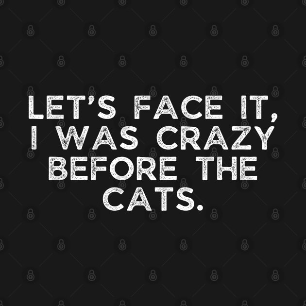 Let’s face it, I was crazy before the cats. by BoukMa