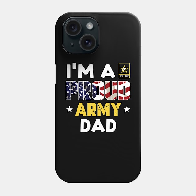 I'm a Proud Army DAD USA American Flag Family Solider Phone Case by rhazi mode plagget