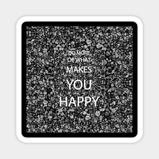 Do More of What Makes You Happy Magnet