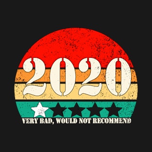 2020 very bad would not recommend T-Shirt