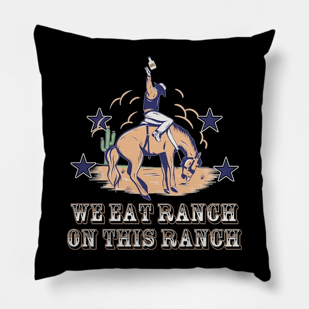 We Eat Ranch On This Ranch Pillow by MonkeyLogick