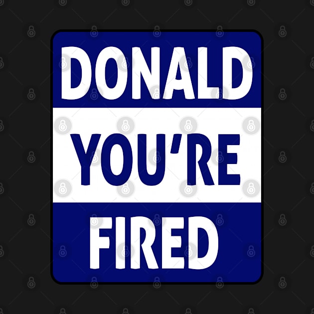 donald you're fired by Ghani Store