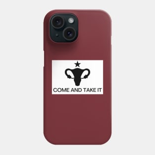 Come and Take It (Uterus) Phone Case