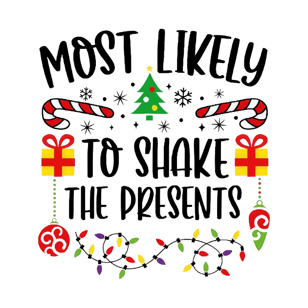 Most Likely To Shake The Presents Funny Christmas by Tagliarini Kristi