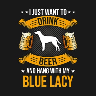 Drink Beer And Hang With My Blue Lacy Dog Lover Gift T-Shirt