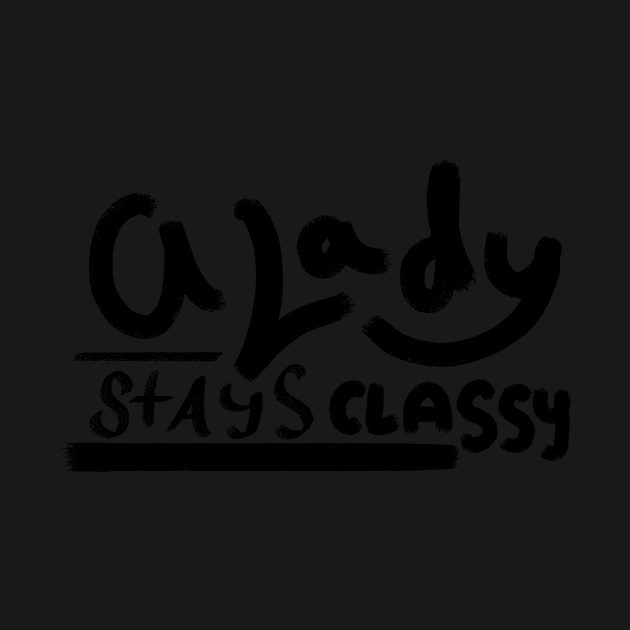 A Lady Stays Classy by MSBoydston
