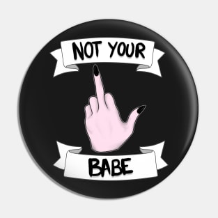 Not Your Babe Pin