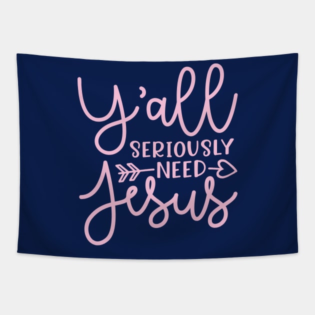 Y'all Seriously Need Jesus Funny Faith Tapestry by GlimmerDesigns