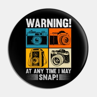 Warning At Any Time I May Snap Photographer Camera Men Women Pin