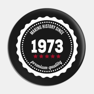 Making history since 1973 badge Pin