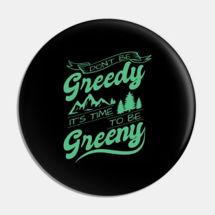 'Its Time To Be Greeny' Environment Awareness Shirt Pin
