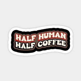 Half Human Half Coffee Retro Magnet