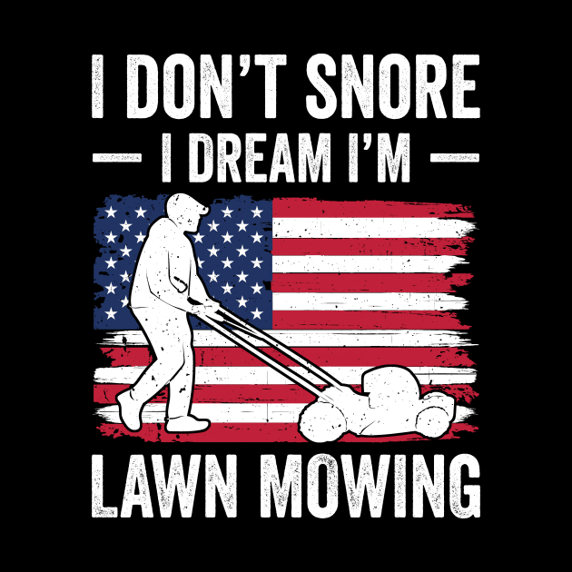 I don't snore I dream I'm lawn mowing by RusticVintager