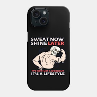 Sweat Now Shine Later Phone Case