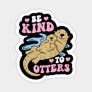 Be Kind To Otters - Otter Magnet