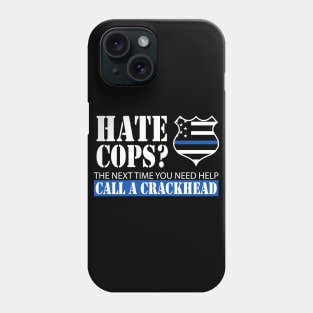 Hate Cops? The Next Time You Need Help Call A Crackhead Phone Case