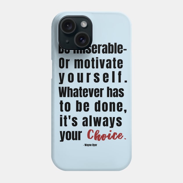 ... Your Choice. Wayne Dyer Quote Phone Case by Rebecca Abraxas - Brilliant Possibili Tees