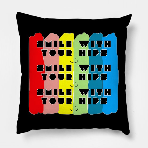 Smile with your hips Pillow by Jodditea