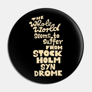 The whole world seems to suffer from Stockholm Syndrome - Typograph illustration for critical people. Pin