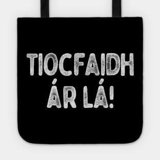 Tiocfaidh ár lá / Our Day Will Come //// Faded Typography Design Tote