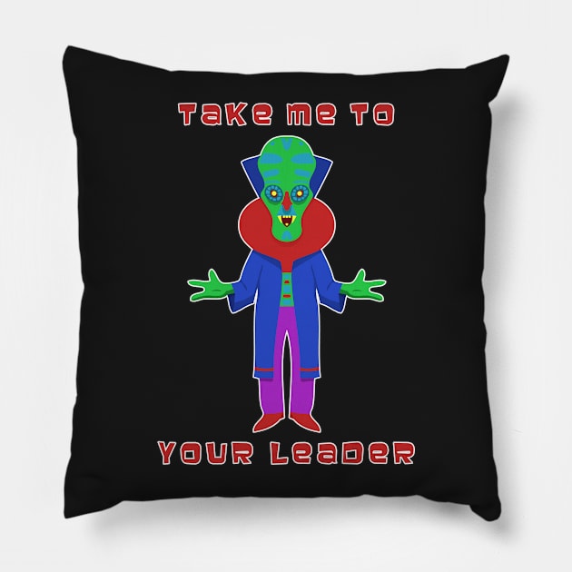 Take Me to Your Leader Pillow by headrubble