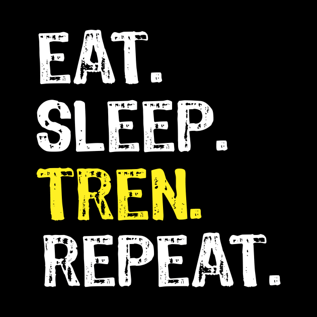 Eat Sleep Tren Repeat by Yasna