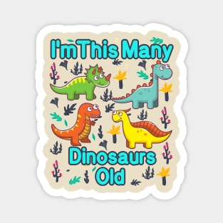 I'm This Many Dinosaurs Old Funny 4th Birthday Magnet