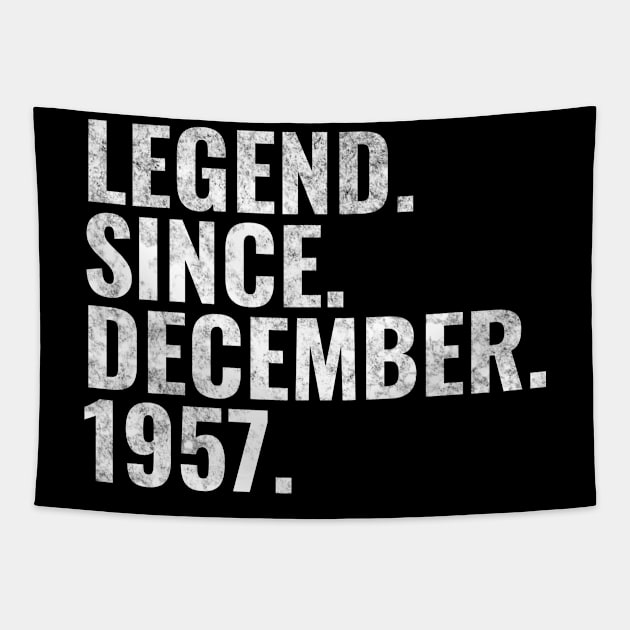 Legend since December 1957 Birthday Shirt Happy Birthday Shirts Tapestry by TeeLogic