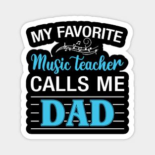 My Favorite Music Teacher Calls Me Dads Magnet