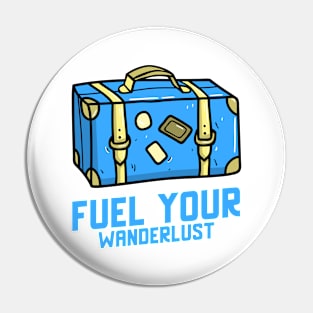 Fuel Your Wanderlust Pin