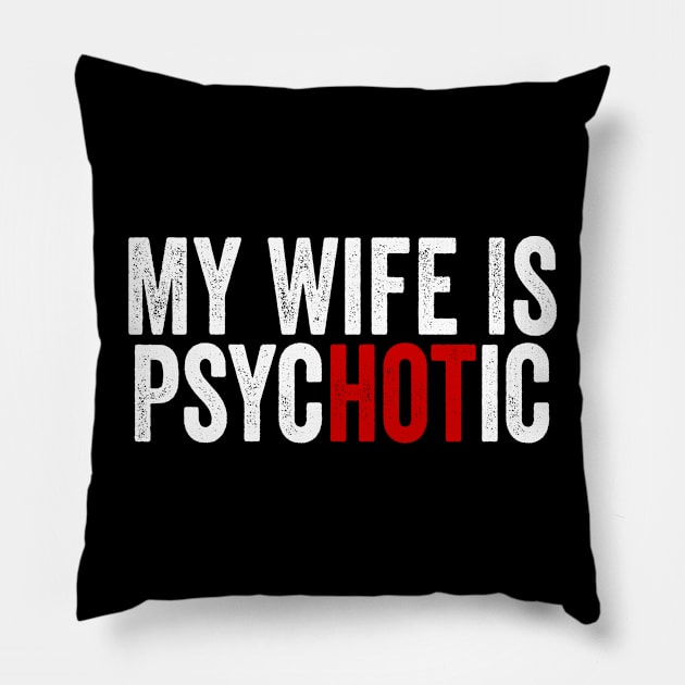 My Wife Is Hot Psychotic White Pillow by GuuuExperience