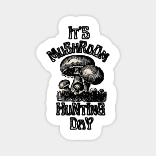 It's Mushroom Hunting Day Magnet