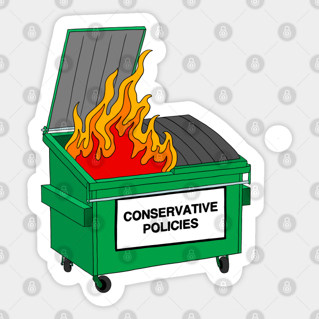 Conservative Policies - Dumpster fire - Conservative - Sticker