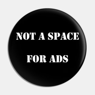 Not a Space for Ads Pin