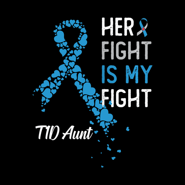 Her Fight Is My Fight T1D Aunt Diabetes Awareness Type 1 by thuylinh8