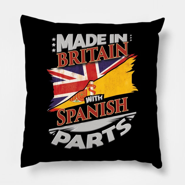 Made In Britain With Spanish Parts - Gift for Spanish From Spain Pillow by Country Flags