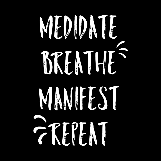 Meditate, breathe, manifest, repeat by miamia