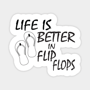 Life is better in Flip Flops Magnet