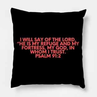 Bible Verse Psalm 91:2 Pillow