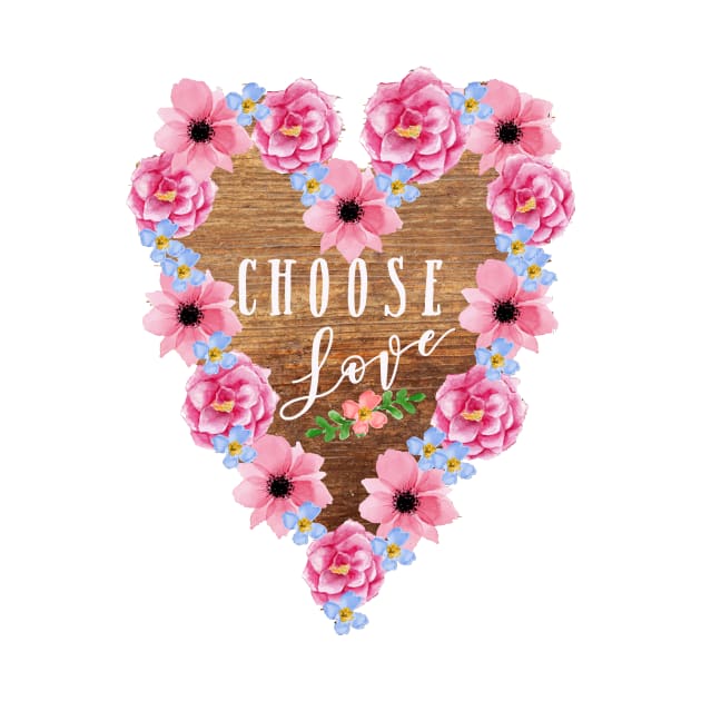 Choose Love Floral Heart by MerryMakewell