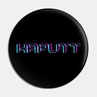 Kaputt Pin