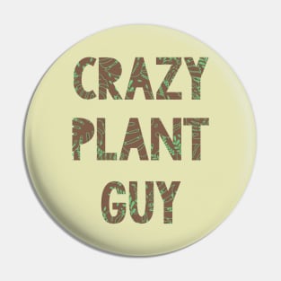 Crazy Plant Guy Pin